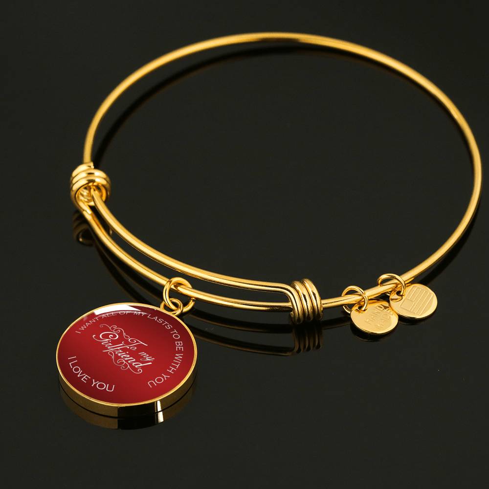 I Want All Of My Lasts To Be With You - Luxury Bangle Bracelet