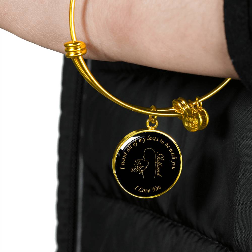 I Want All Of My Lasts To Be With You - Luxury Bangle Bracelet