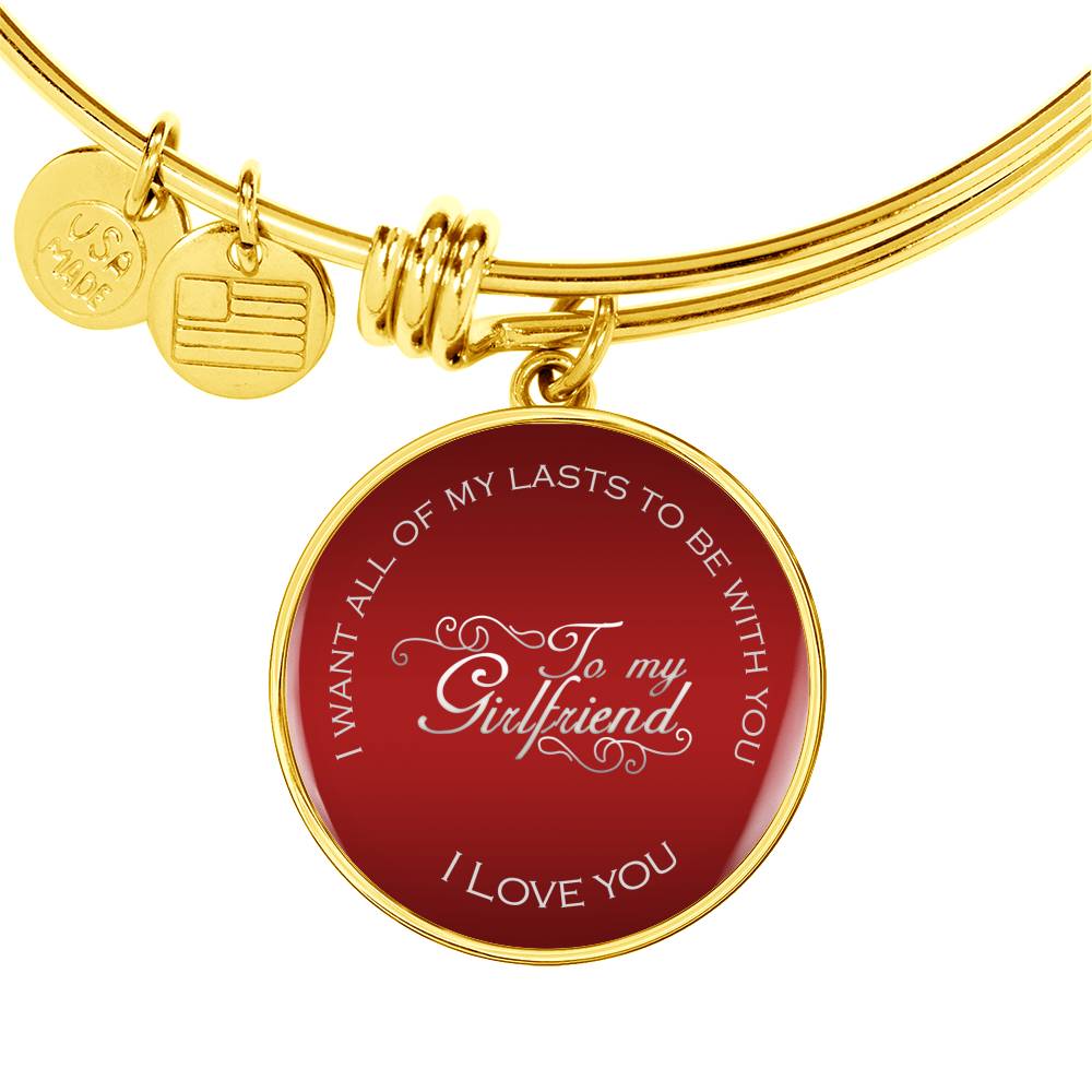 I Want All Of My Lasts To Be With You - Luxury Bangle Bracelet