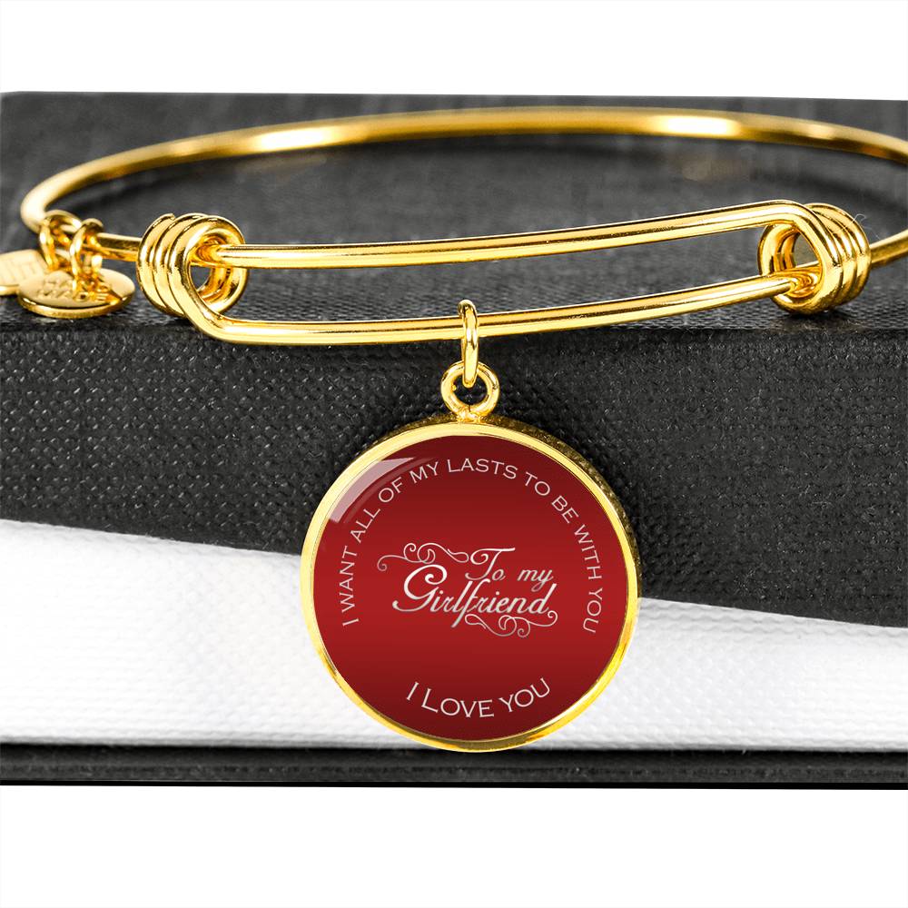 I Want All Of My Lasts To Be With You - Luxury Bangle Bracelet