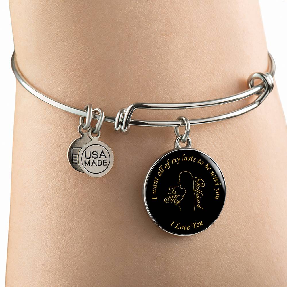 I Want All Of My Lasts To Be With You - Luxury Bangle Bracelet