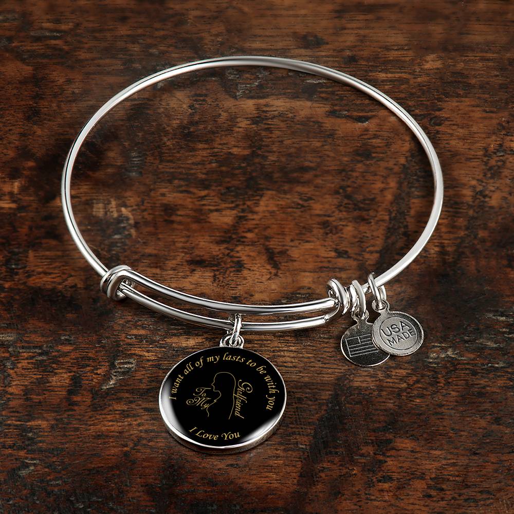 I Want All Of My Lasts To Be With You - Luxury Bangle Bracelet