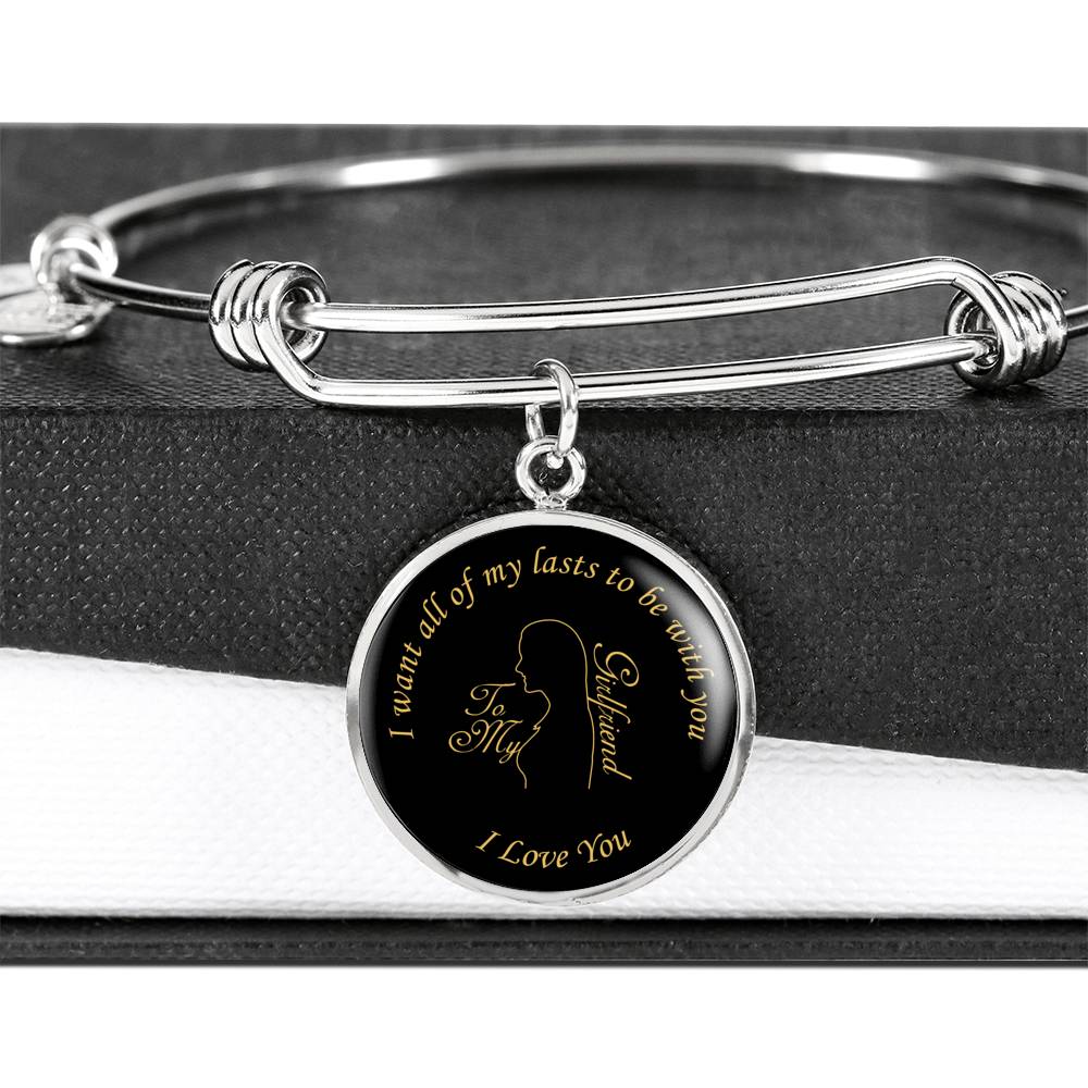 I Want All Of My Lasts To Be With You - Luxury Bangle Bracelet